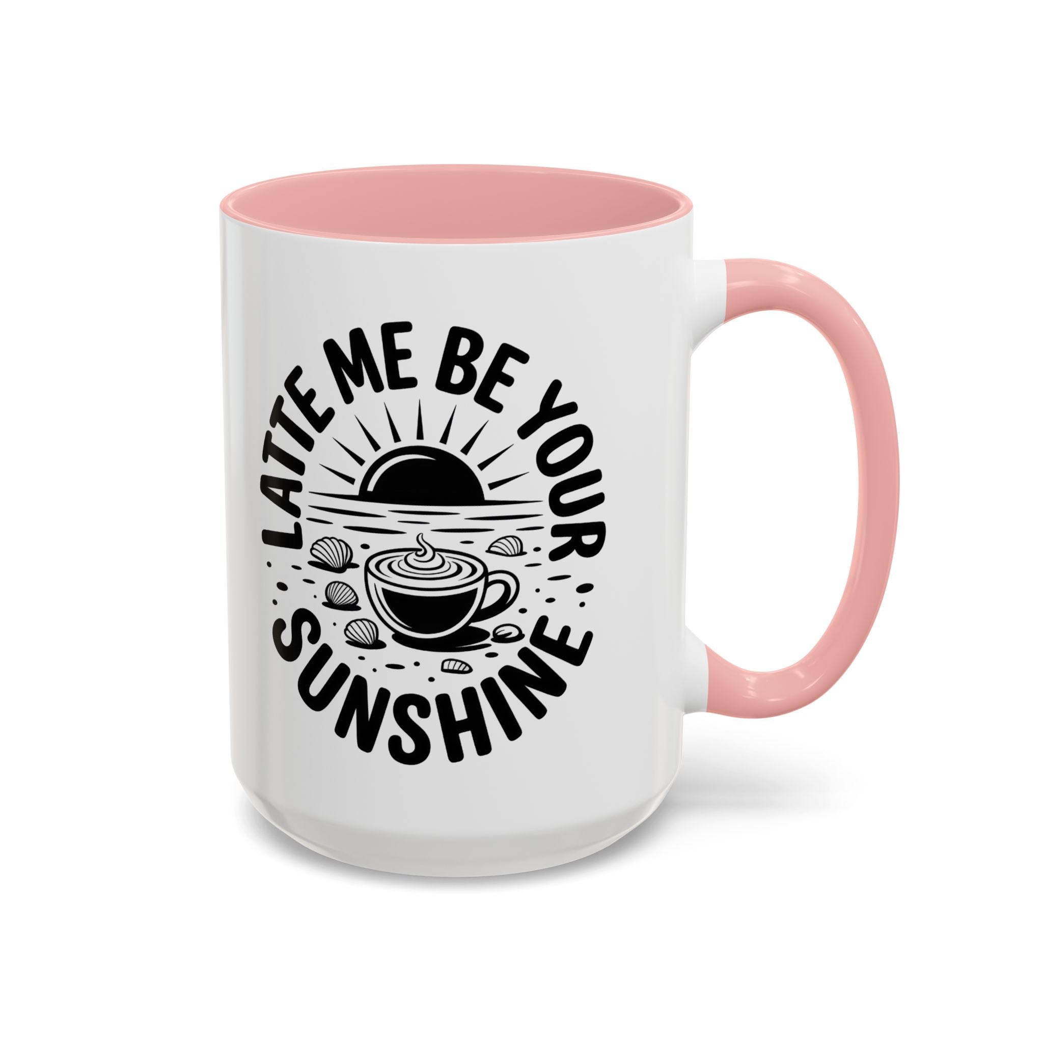 Latte Me Be Your Sunshine Coffee Mug morning motivation positive vibe