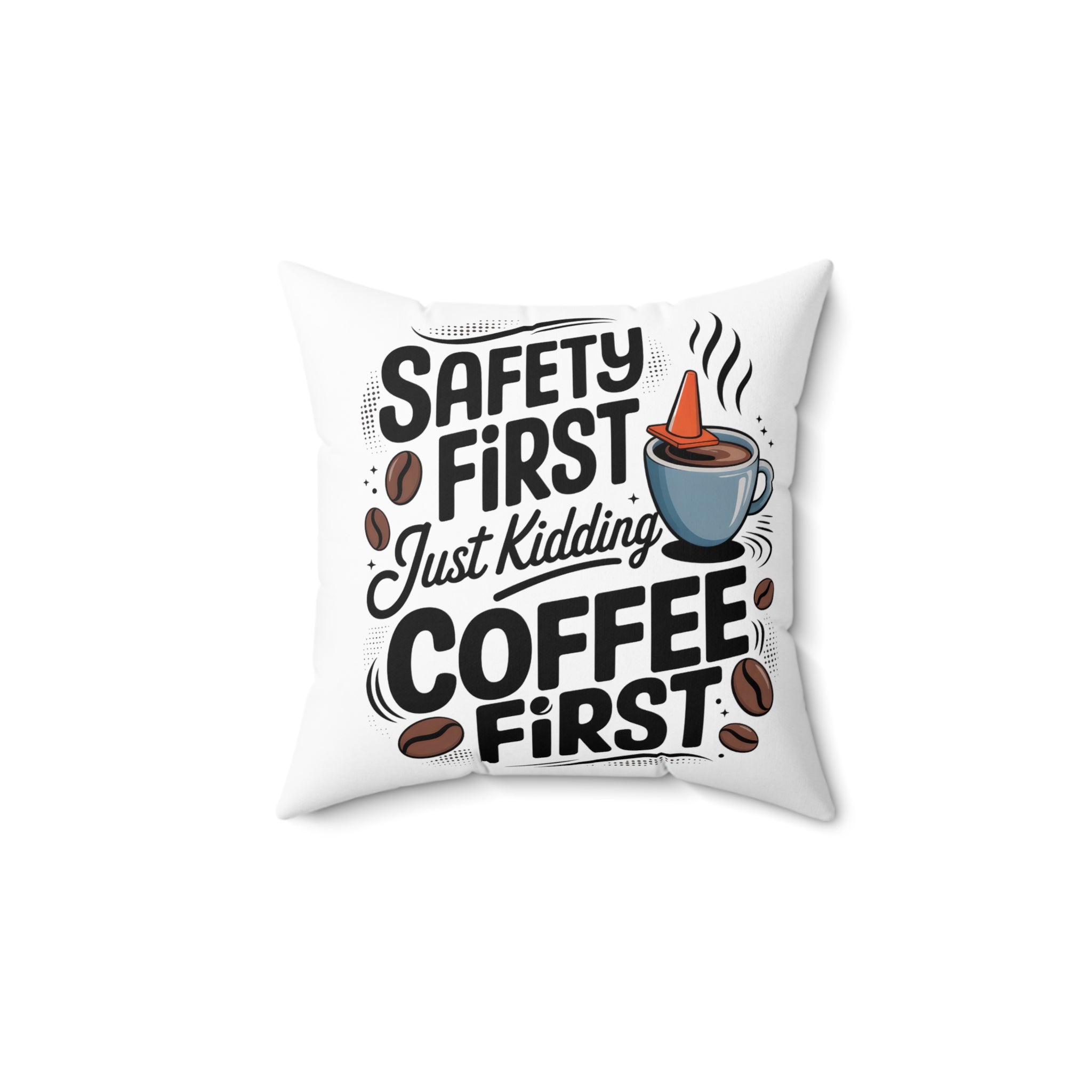 Coffee First Throw Pillow — "Safety First Just Kidding, Coffee First" Decorative Cushion