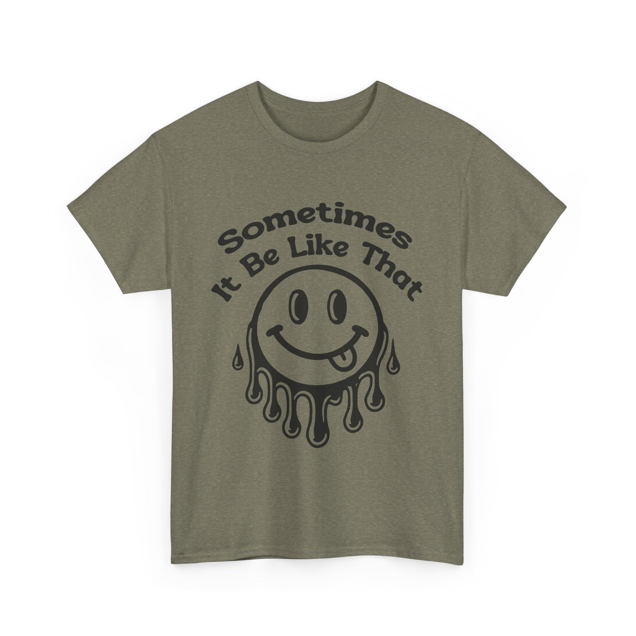 Smiley Face Unisex Tee - "Sometimes It Be Like That" - Casual T-Shirt for Everyday Wear, Gift for Friends, Fun Graphic Tee, Humor