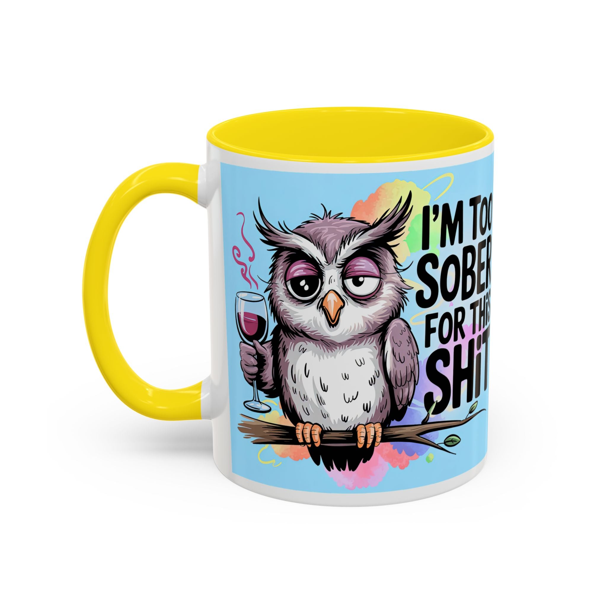 Funny Owl Coffee Mug — "I’m Too Sober For This Shit" Accent Mug (11/15oz)