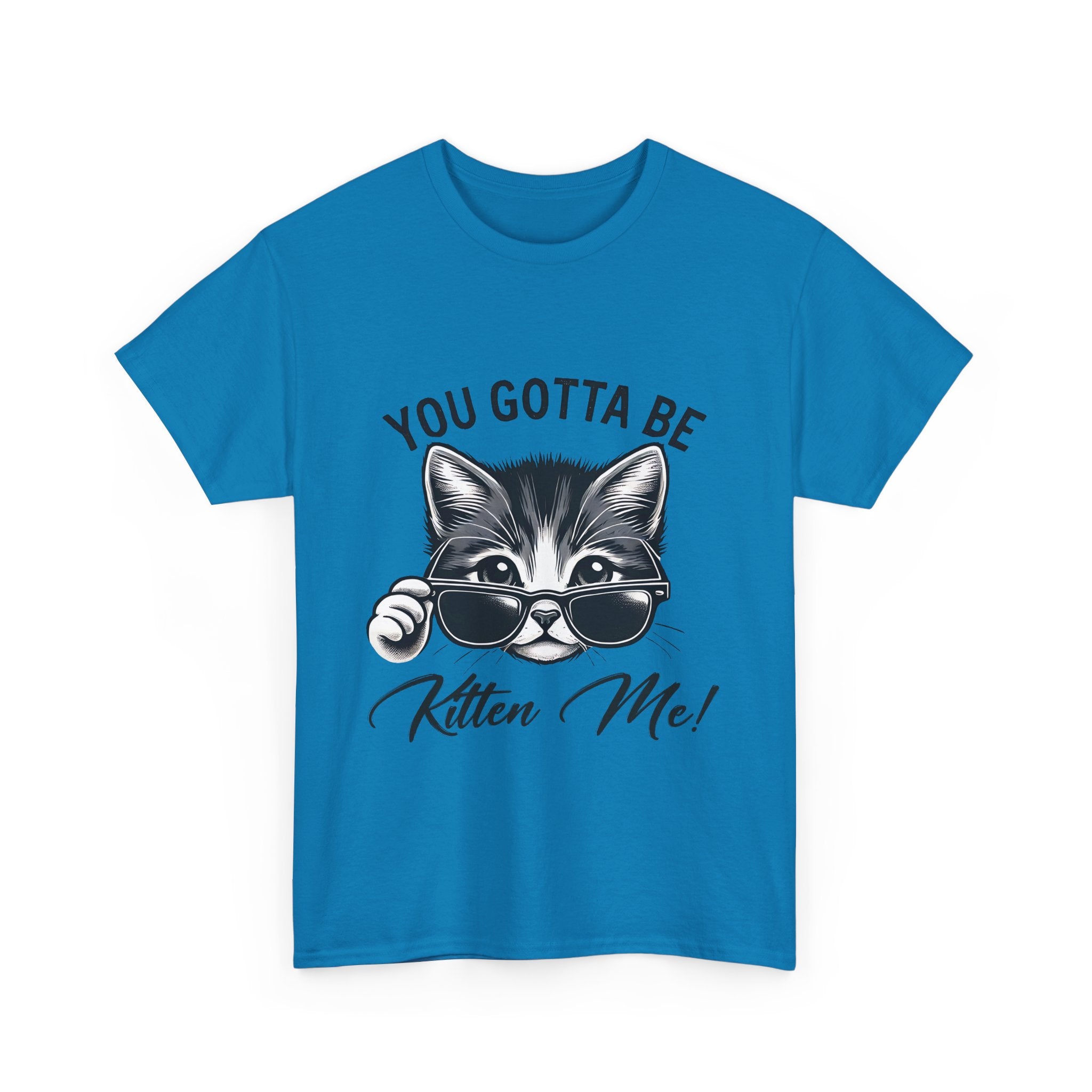 Humorous Cat Graphic Unisex Heavy Cotton Tee - "You Gotta Be Kitten Me!"