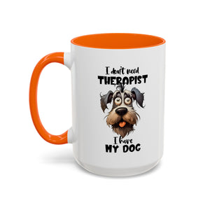Dog Lover's Coffee Mug: I Don't Need Therapist, Gifts for Pet Owners, Animal Lover Mug, Cute Dog Mug, Funny Gift
