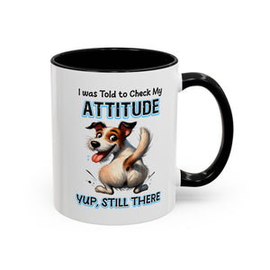 Funny Dog Attitude Coffee Mug - 11 & 15oz sassy animal lover