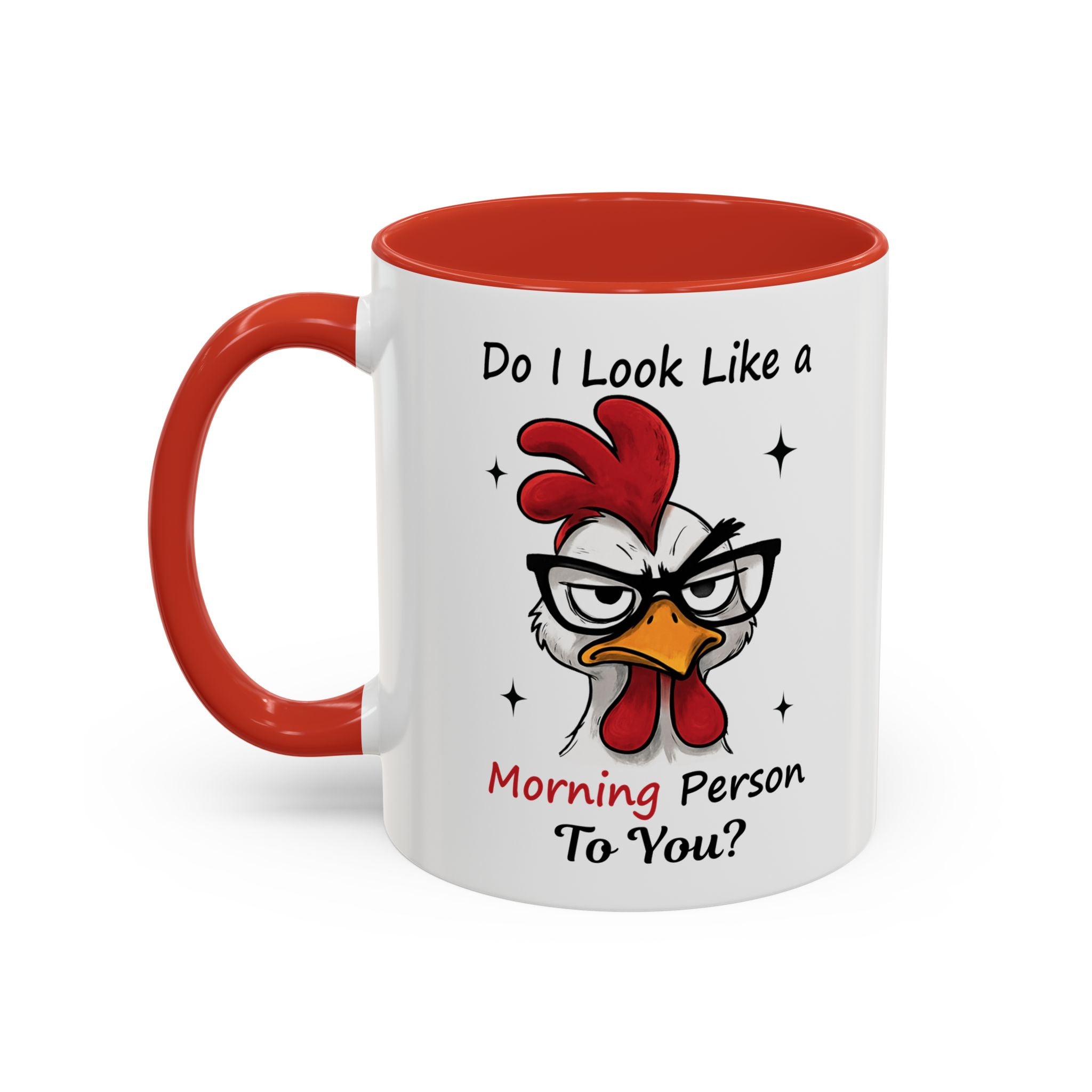 Do I Look Like a Morning Person To You? Coffee Mug — Funny Rooster Accent Mug (11/15oz)