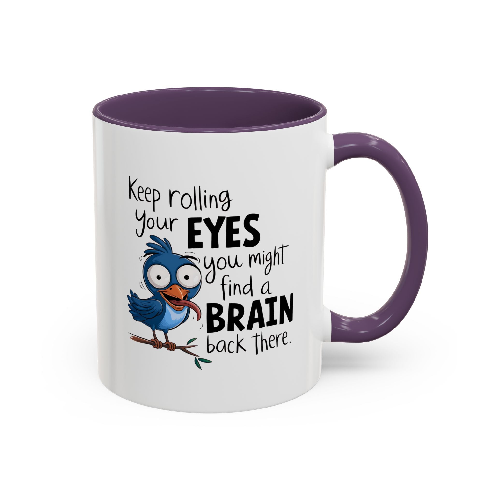 Funny attitude Accent Coffee Mug - "Keep Rolling Your Eyes" Bird Design, 11 & 15oz