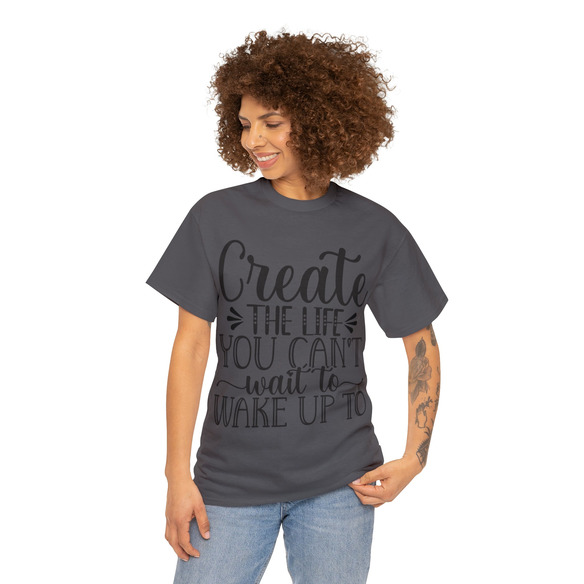 Motivational quote create the life t shirt gift for her or him christmas stocking stuffer Unisex Heavy Cotton Tee