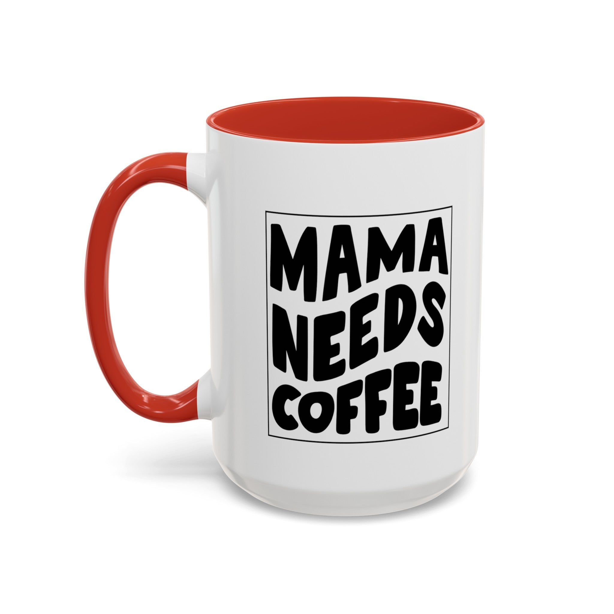 mama needs coffee funny Accent Coffee Mug (11, 15oz) by the x m world