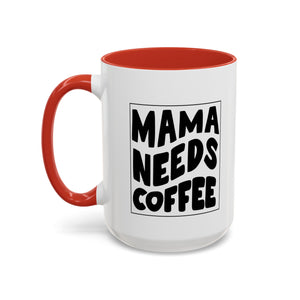 mama needs coffee funny Accent Coffee Mug (11, 15oz) by the x m world
