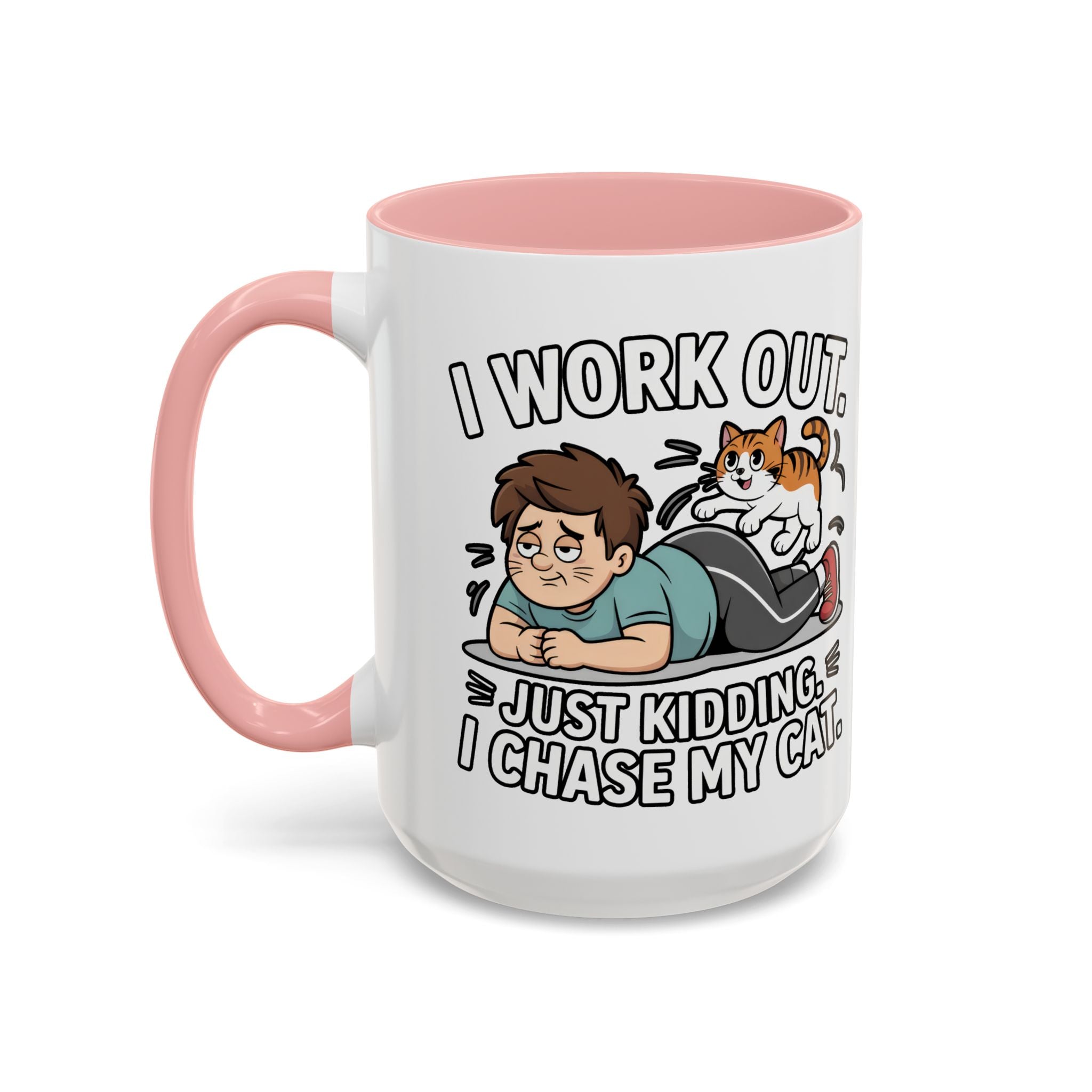 I Work Out Just Kidding I Chase My Cat Coffee Mug — Funny Cat Lover Accent Mug