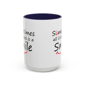 Inspirational Coffee Mug - "Sometimes All It Takes is a Smile" - Perfect Gift for Friends and Family
