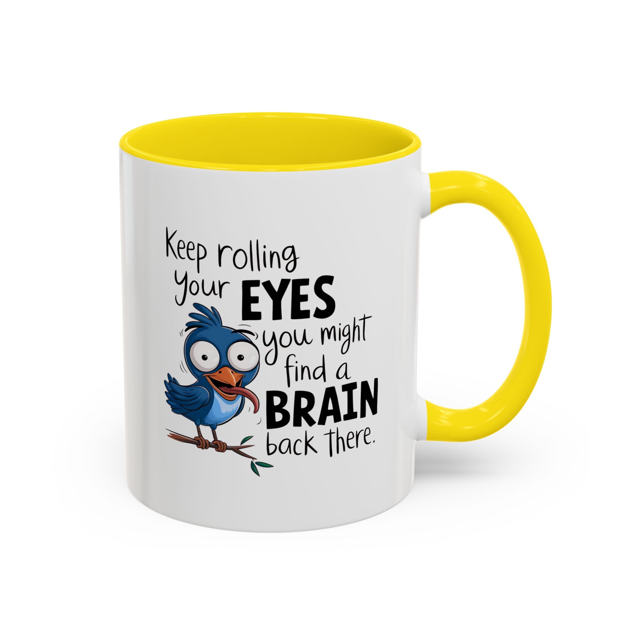 Funny attitude Accent Coffee Mug - "Keep Rolling Your Eyes" Bird Design, 11 & 15oz