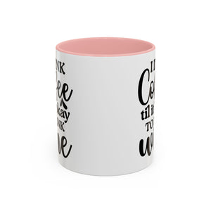 Funny Coffee Mug, I Drink Coffee Til It's Okay to Drink Wine Mug, Gift for Coffee Lovers, Humor Mug, Cute Home Office Decor