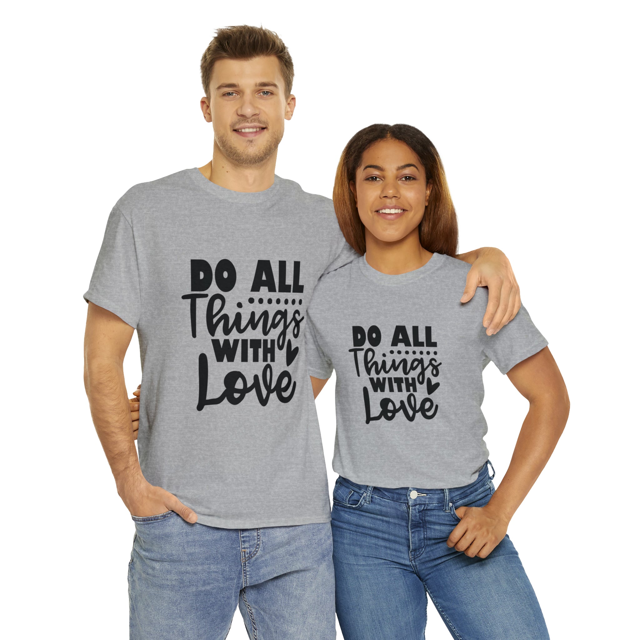 Motivational quote t shirt do all things with love gift for her , girlfriend , mom great stocking stuffer Unisex Heavy Cotton Tee