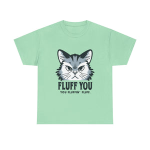Fluff You Cat Unisex Heavy Cotton Tee - Funny Cat Lover Shirt