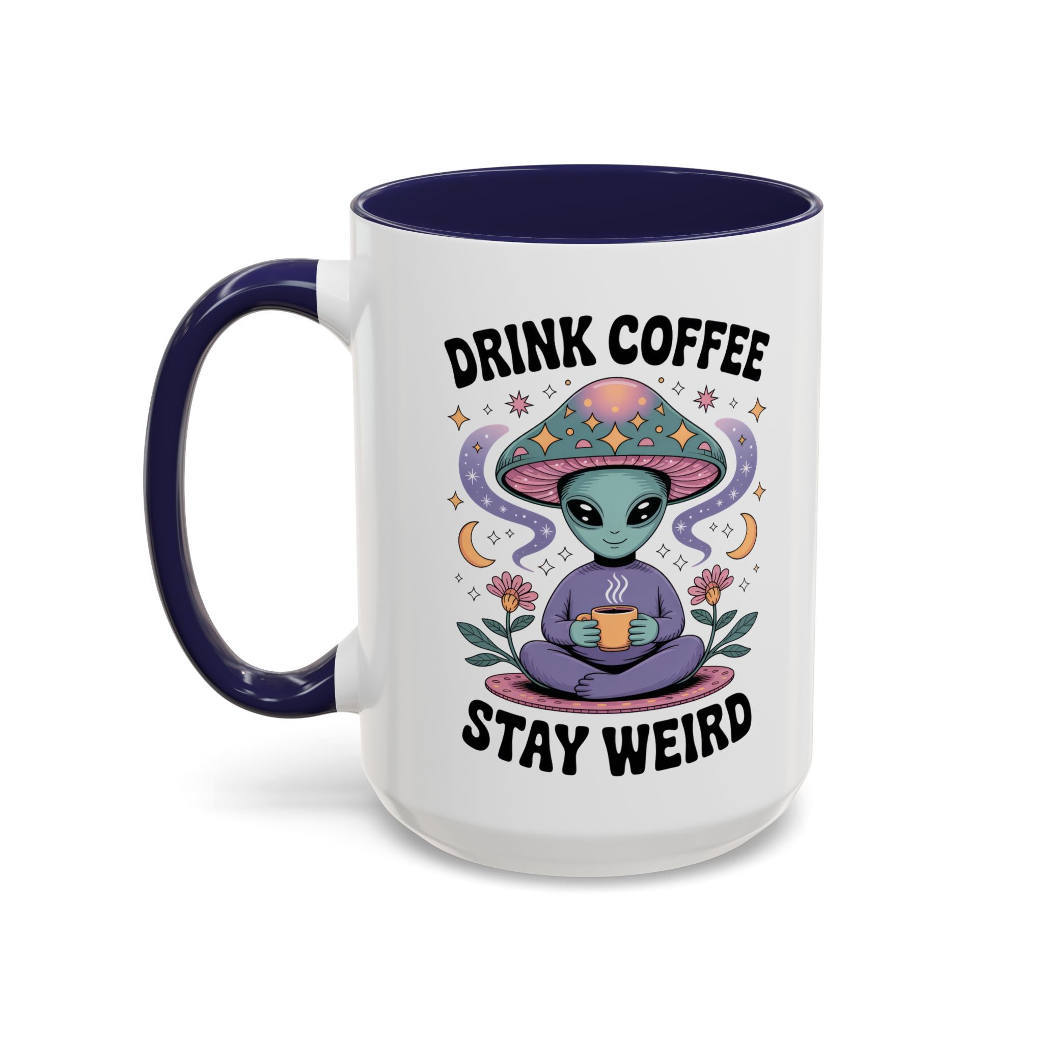 Alien Coffee Mug - "Drink Coffee Stay Weird" funny fantasy humor