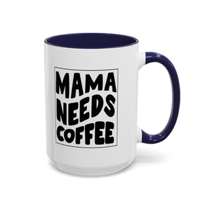 mama needs coffee funny Accent Coffee Mug (11, 15oz) by the x m world
