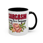 Sarcasm Coffee Mug - 11/15oz Floral Design, Perfect for Coffee Lovers