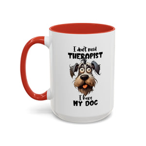 Dog Lover's Coffee Mug: I Don't Need Therapist, Gifts for Pet Owners, Animal Lover Mug, Cute Dog Mug, Funny Gift