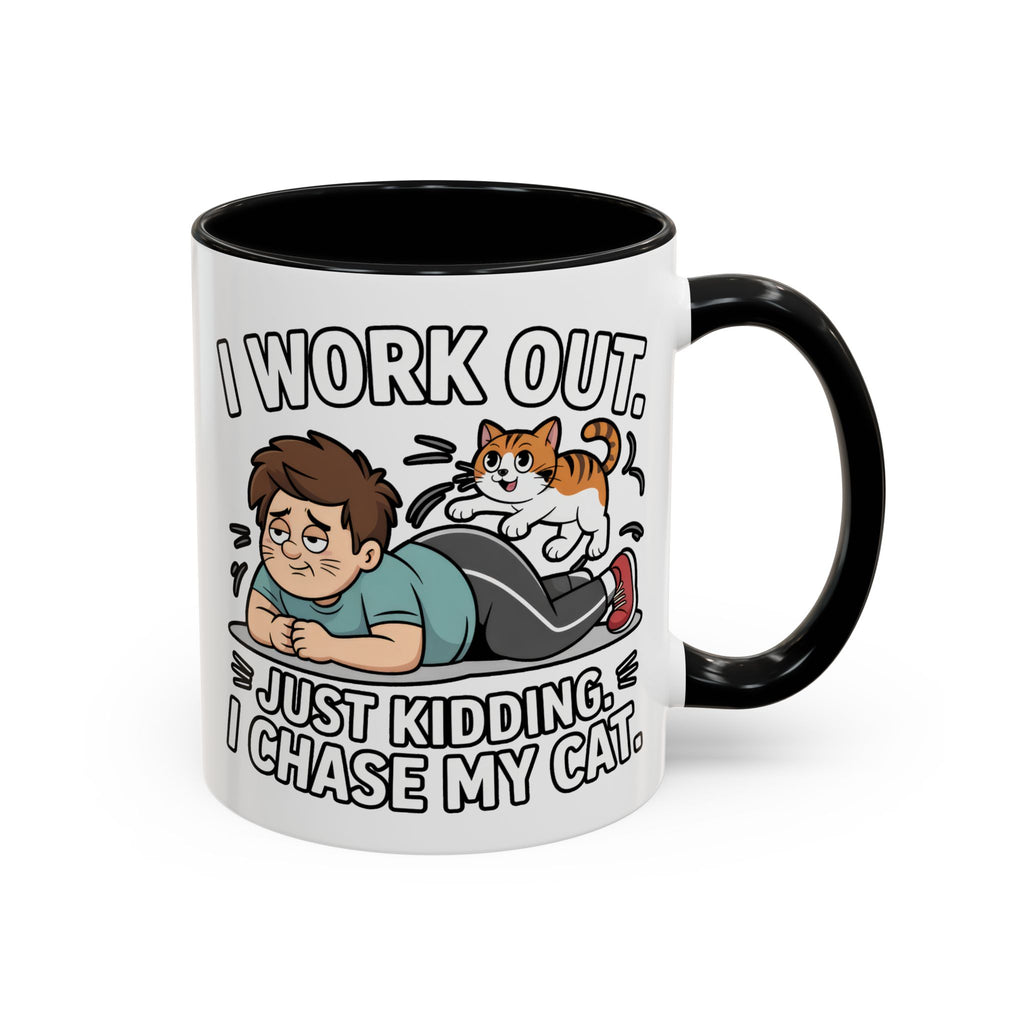 I Work Out Just Kidding I Chase My Cat Coffee Mug — Funny Cat Lover Accent Mug