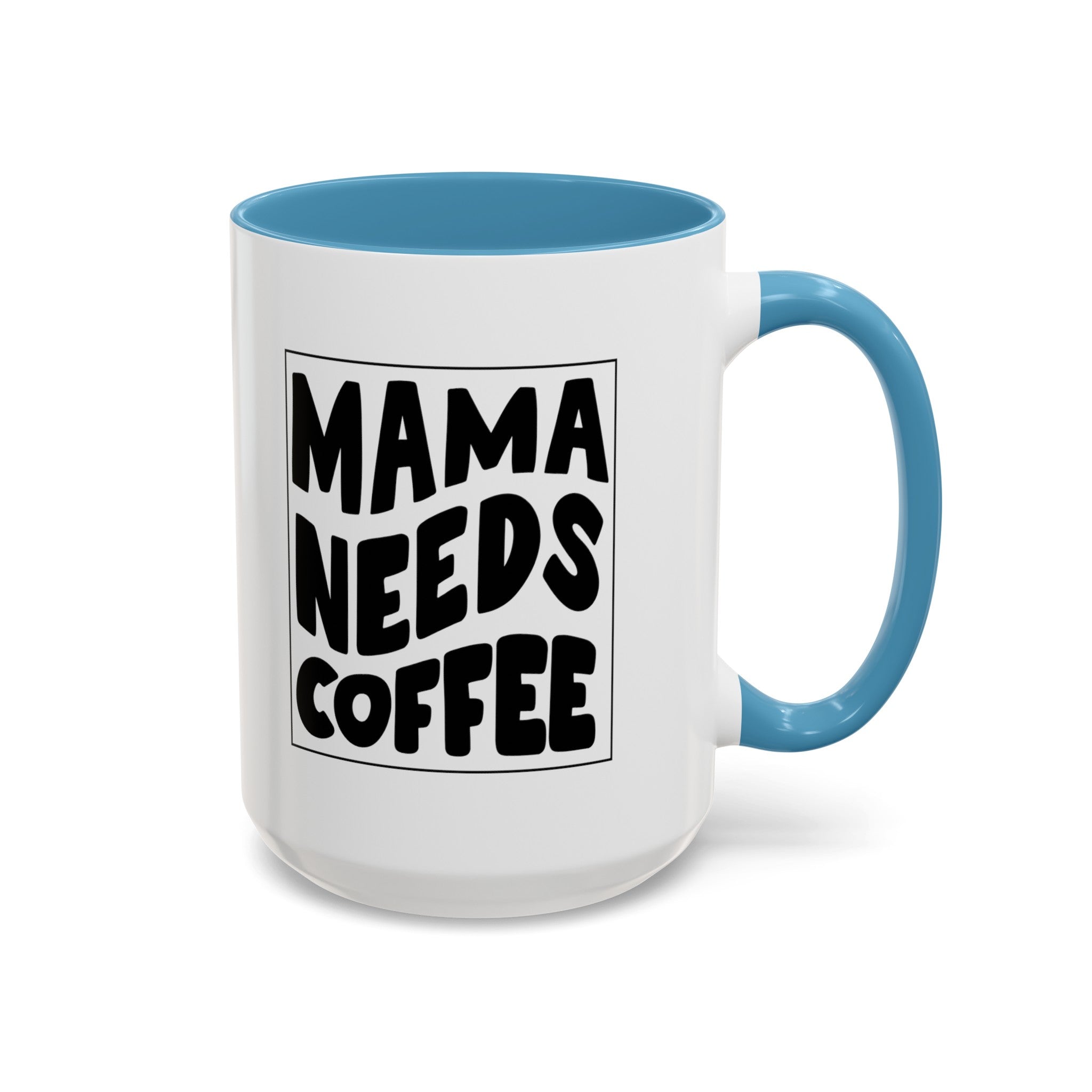 mama needs coffee funny Accent Coffee Mug (11, 15oz) by the x m world