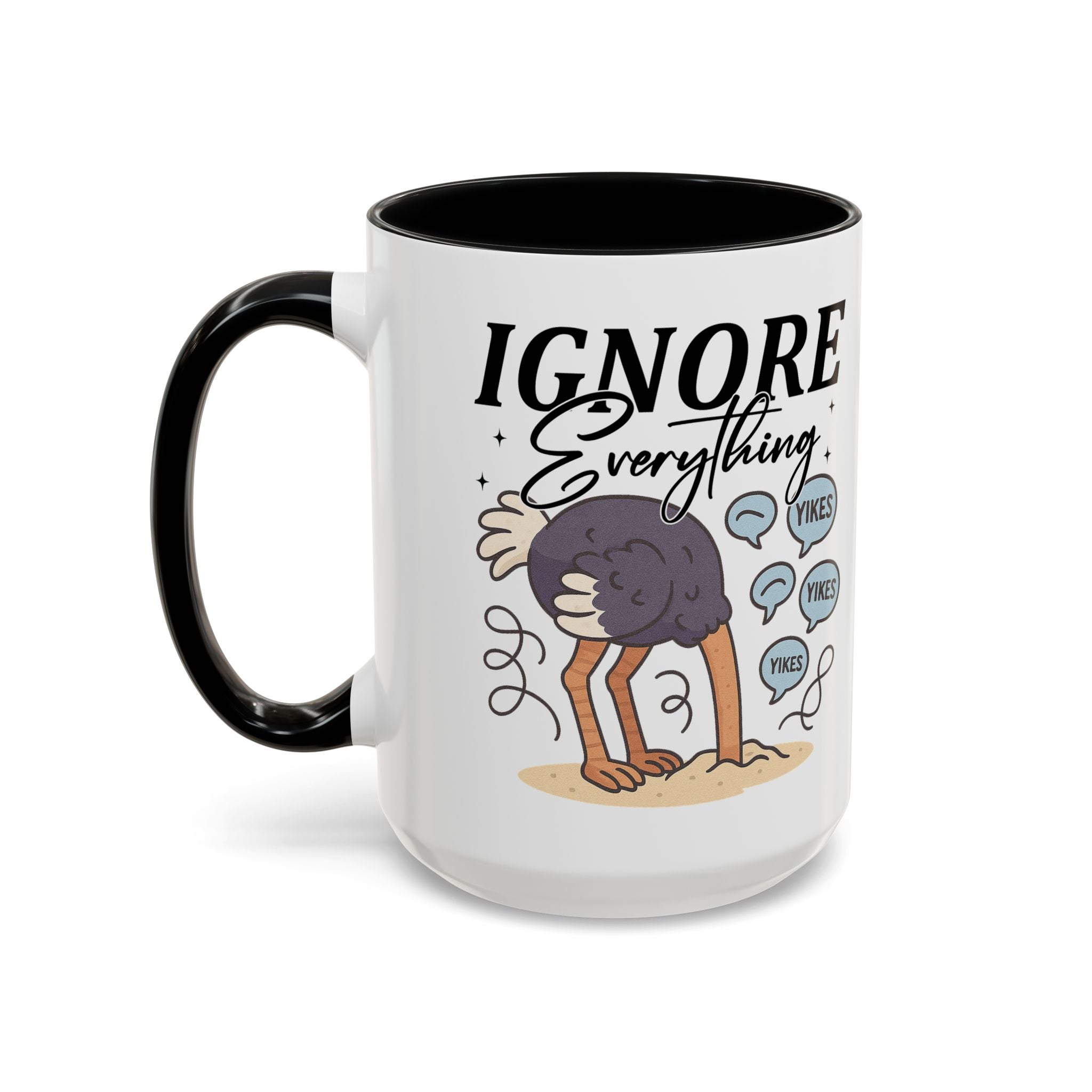 Ignore Everything Coffee Mug — Funny Ostrich Sarcastic Ceramic Accent Mug (11/15oz)