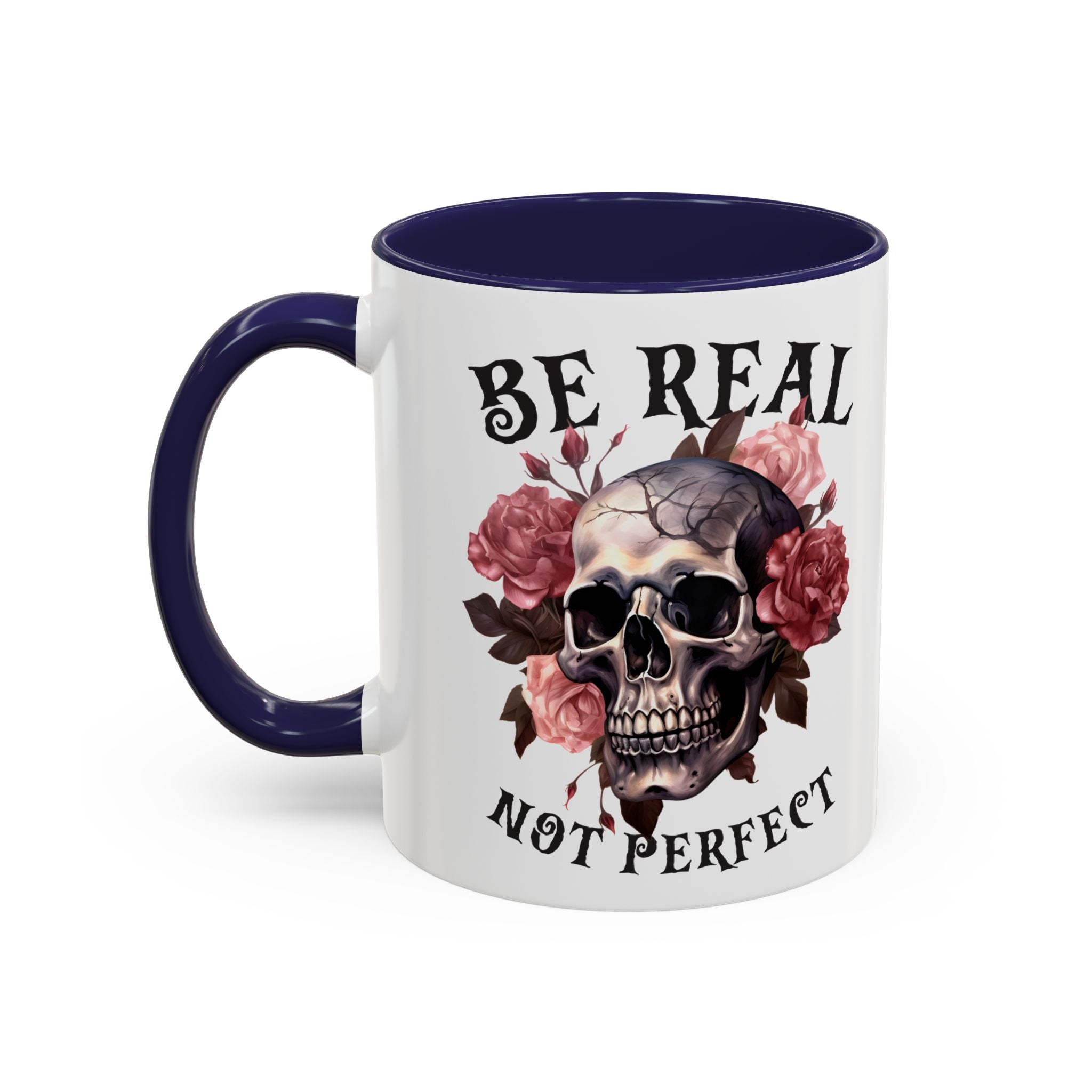 Be Real Not Perfect Skull Coffee Mug – Floral Accent 11/15oz