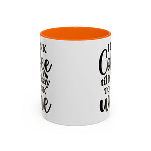 Funny Coffee Mug, I Drink Coffee Til It's Okay to Drink Wine Mug, Gift for Coffee Lovers, Humor Mug, Cute Home Office Decor