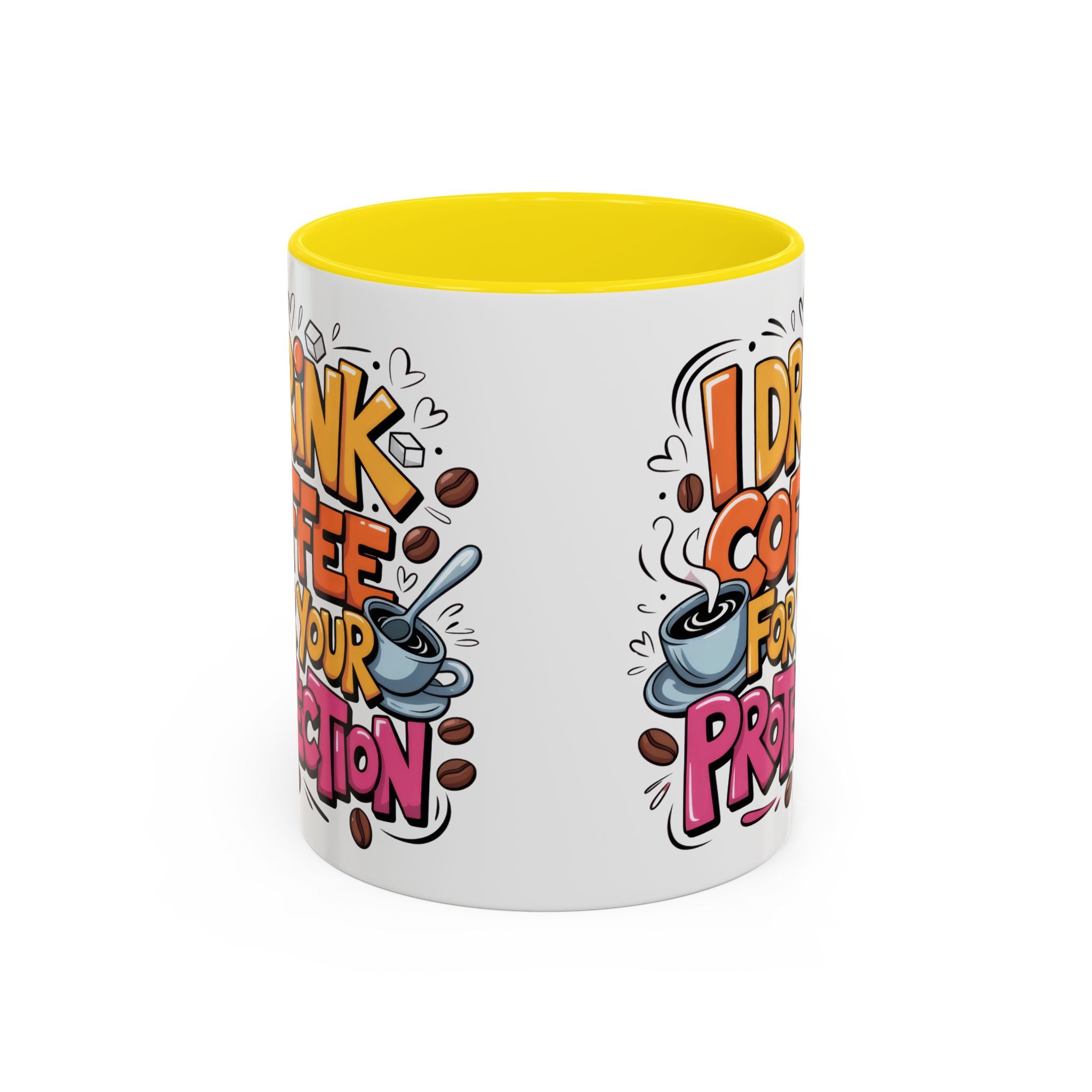 Funny Coffee Mug - I Drink Coffee for Your Protection sarcasm humor