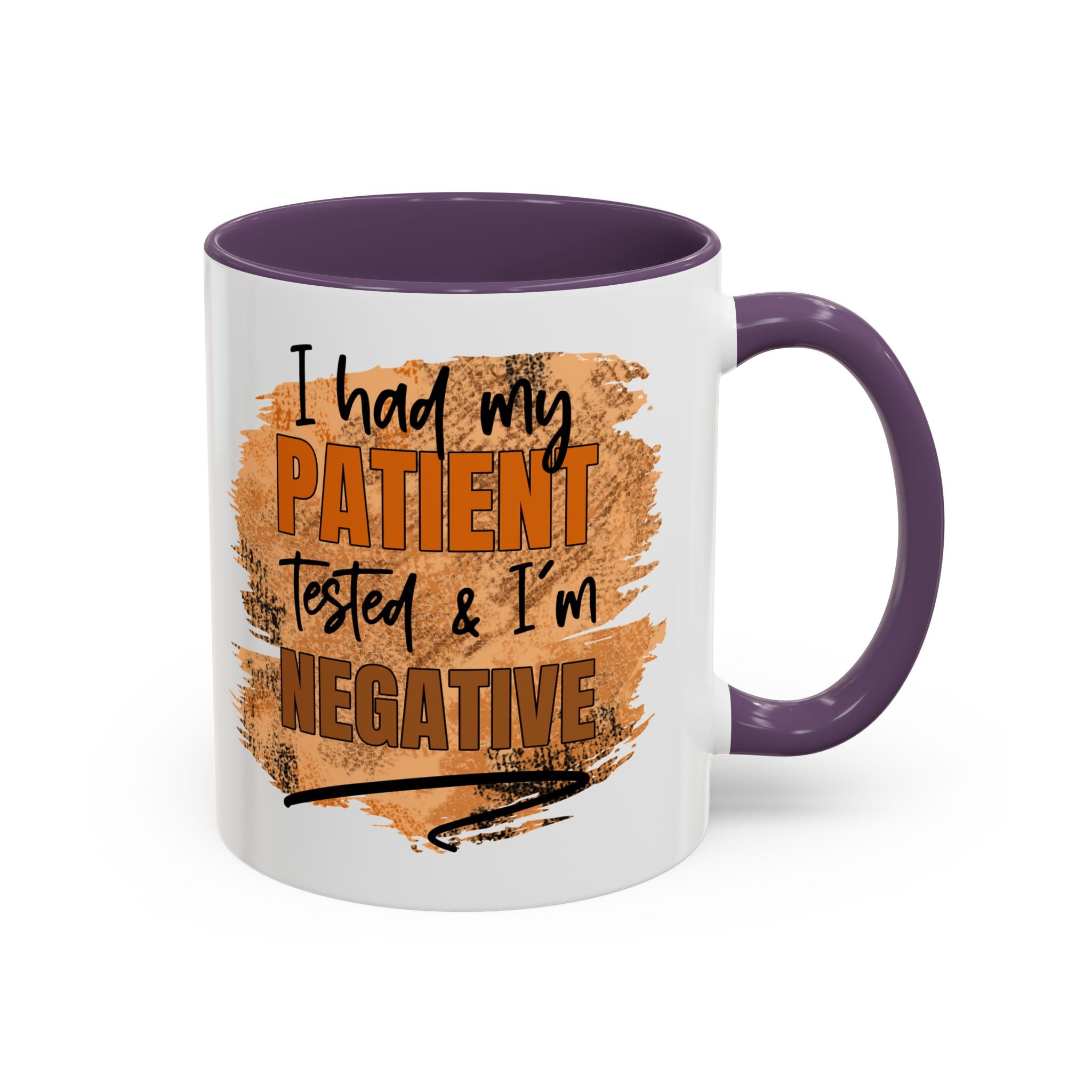 Humorous Accent Coffee Mug – 'I Had My Patient Tested & I'm Negative' funny