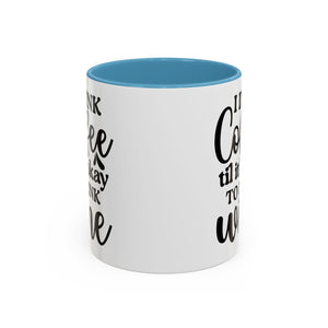 Funny Coffee Mug, I Drink Coffee Til It's Okay to Drink Wine Mug, Gift for Coffee Lovers, Humor Mug, Cute Home Office Decor