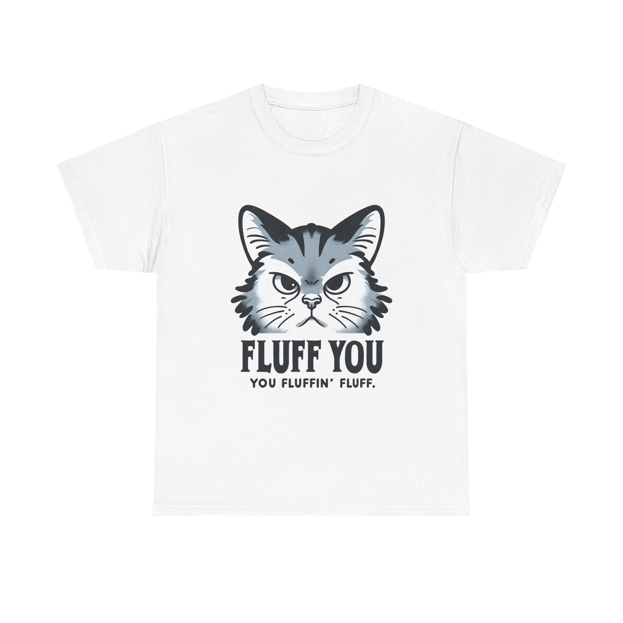 Fluff You Cat Unisex Heavy Cotton Tee - Funny Cat Lover Shirt