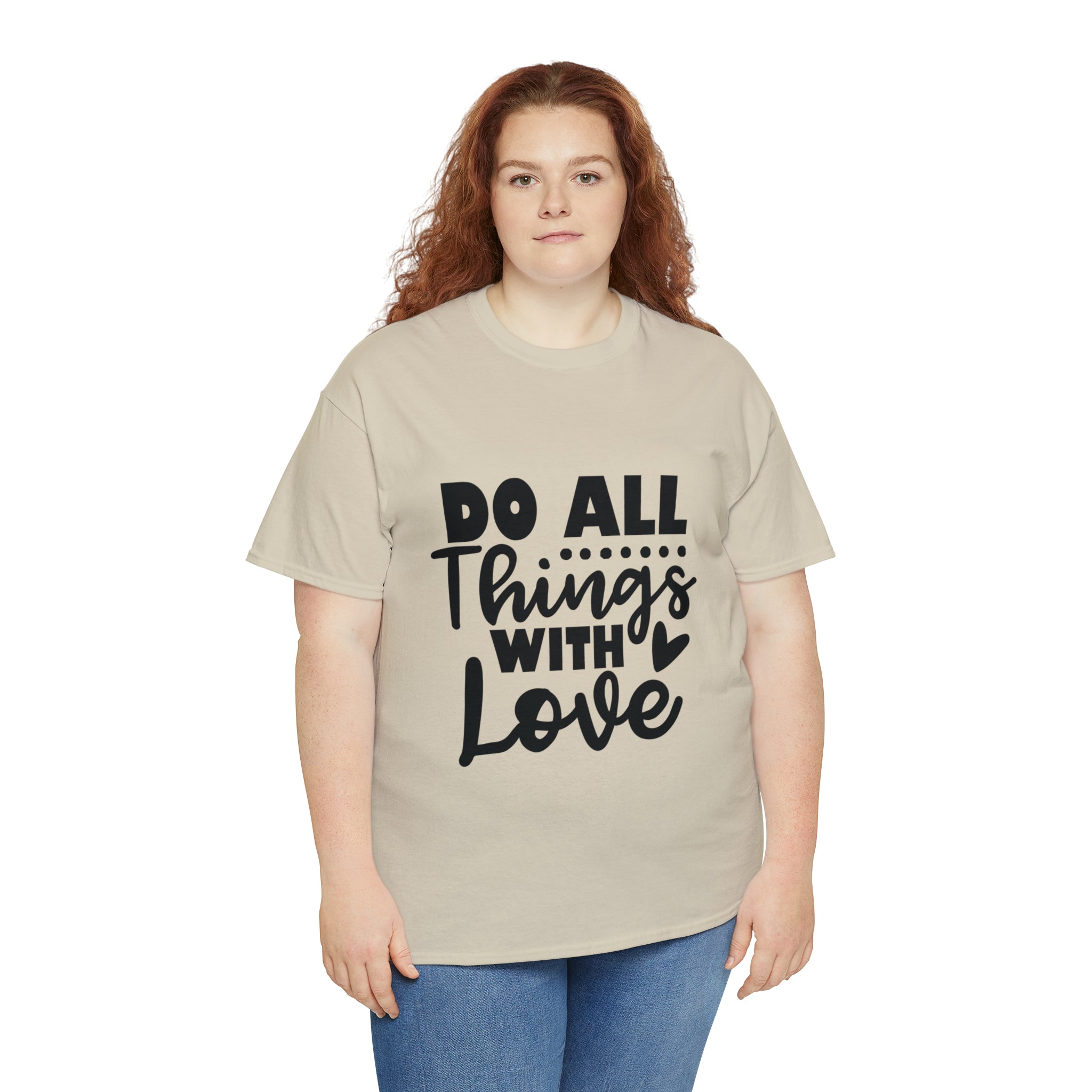 Motivational quote t shirt do all things with love gift for her , girlfriend , mom great stocking stuffer Unisex Heavy Cotton Tee
