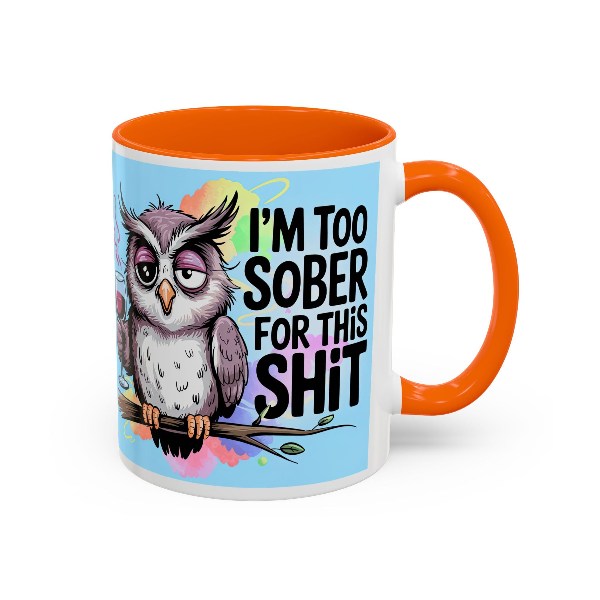 Funny Owl Coffee Mug — "I’m Too Sober For This Shit" Accent Mug (11/15oz)