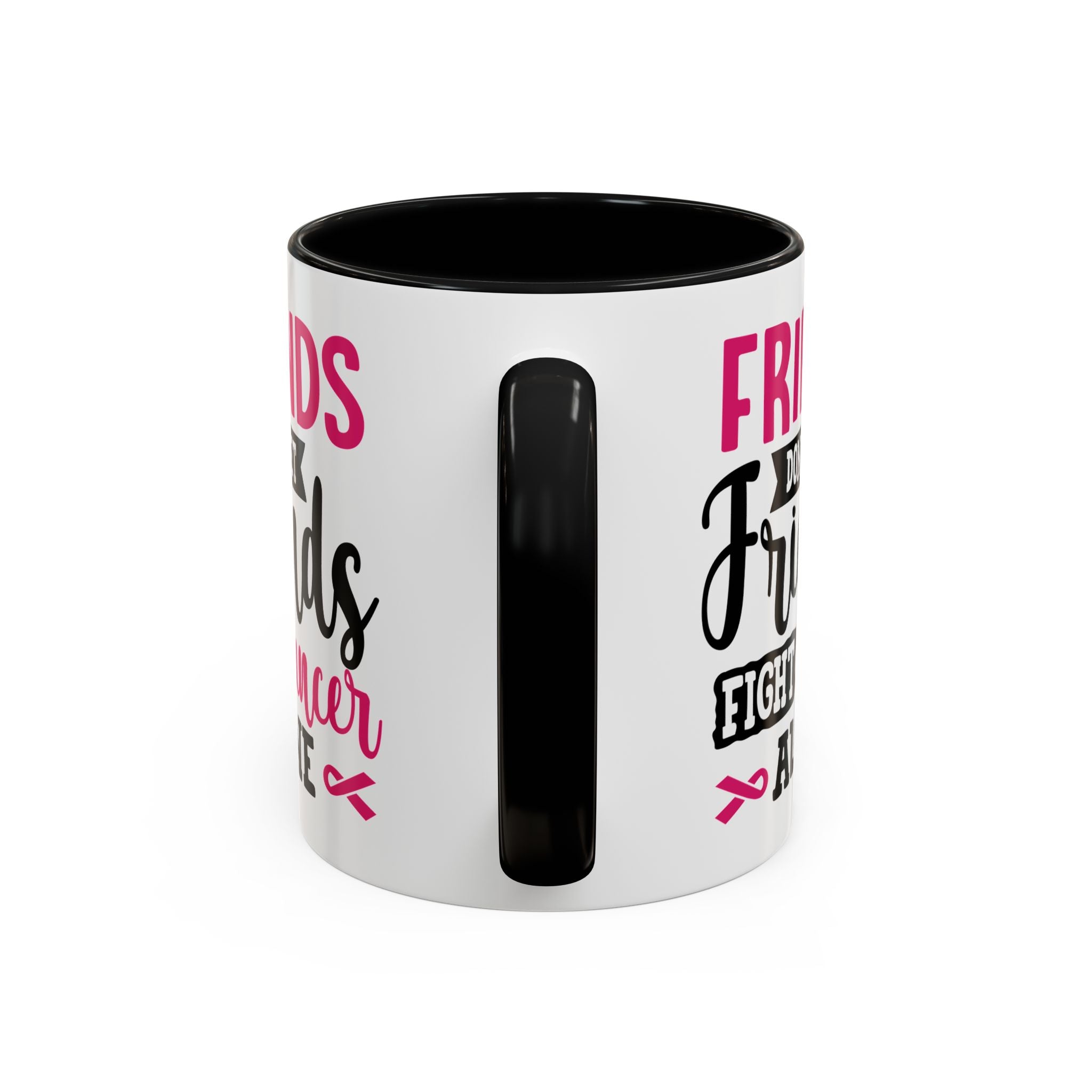 Inspirational Coffee Mug, Friends Don't Let Friends Fight Cancer Alone, Gift for Cancer Awareness, Encouragement, Support Mug