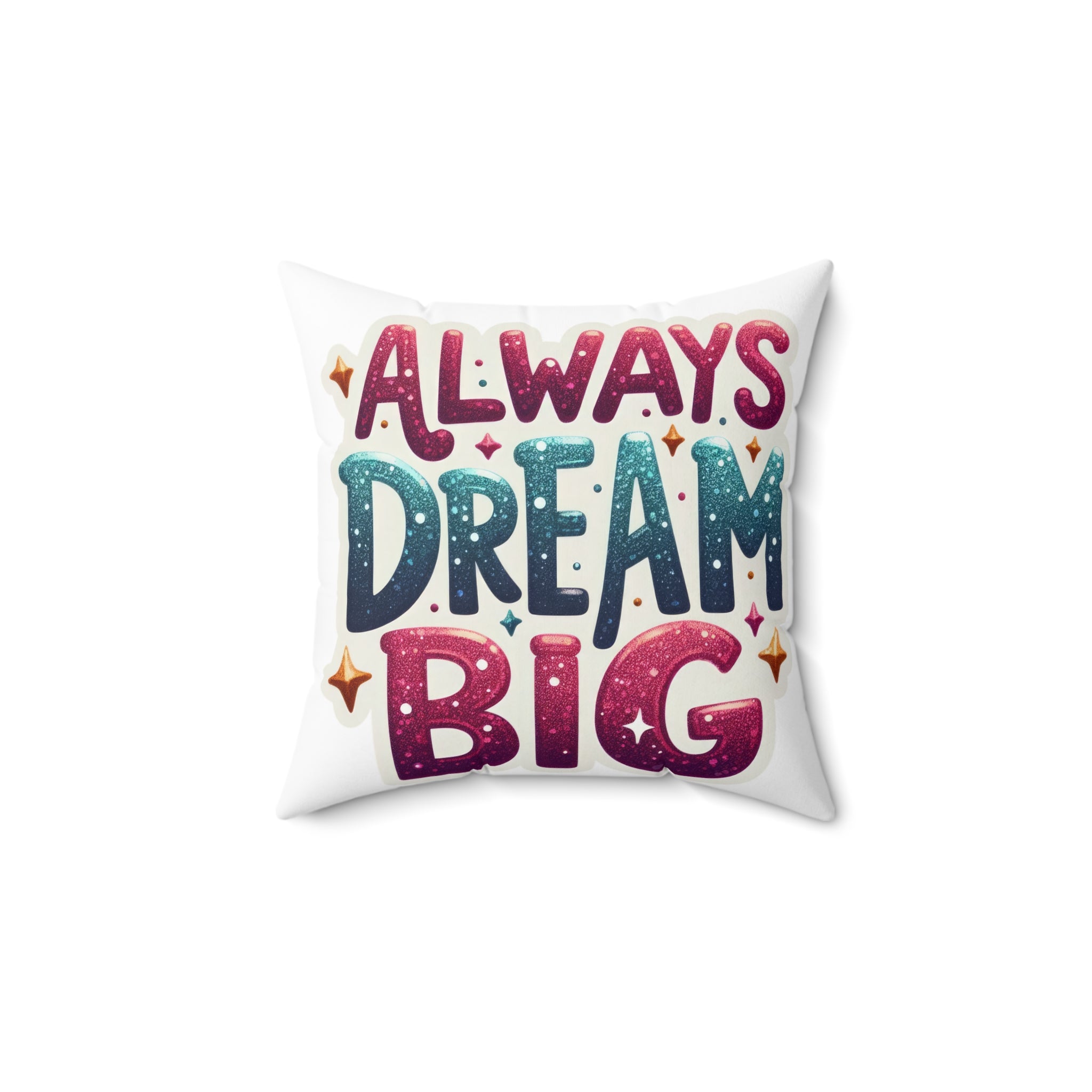 Always Dream Big Throw Pillow — Inspirational Decorative Accent positive