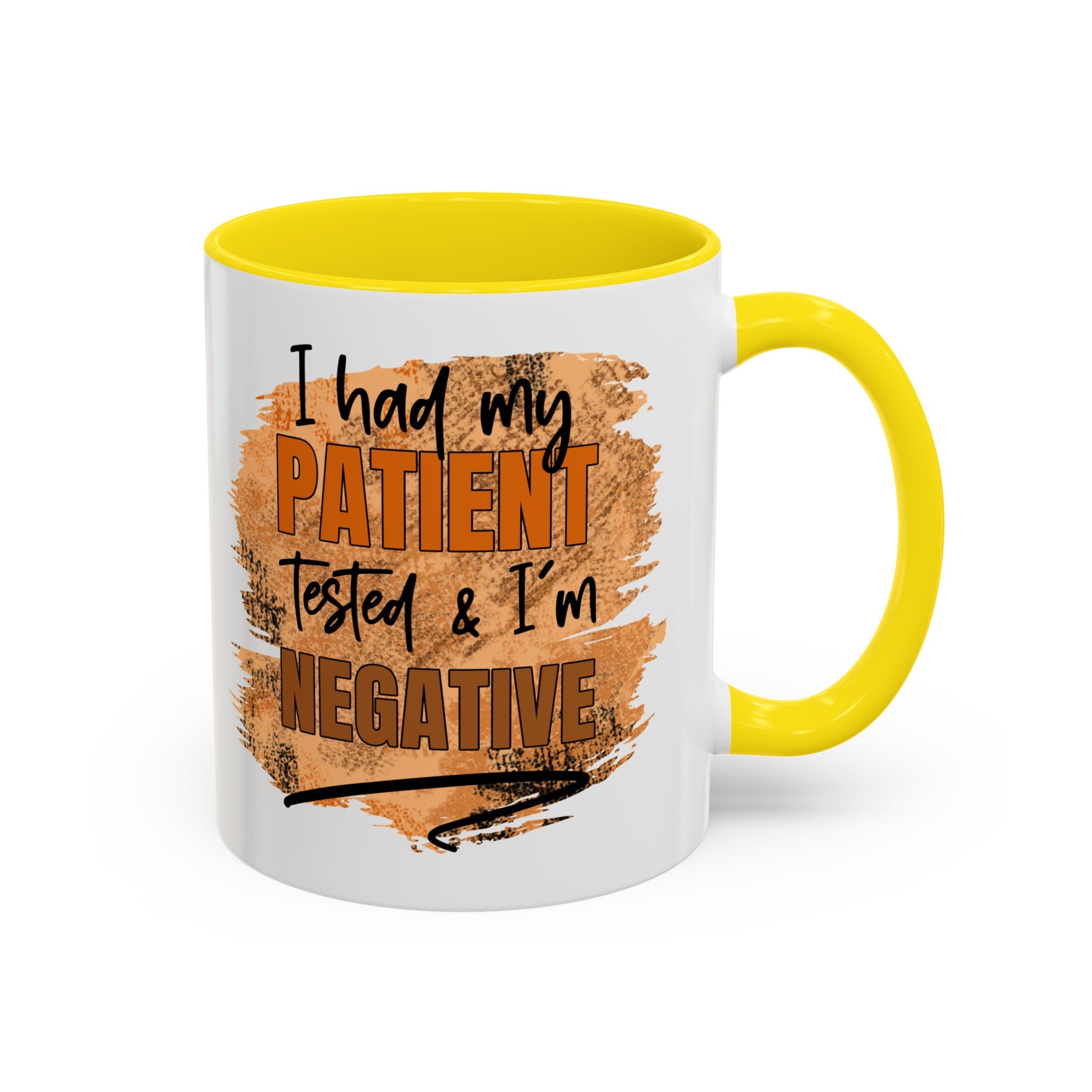 Humorous Accent Coffee Mug – 'I Had My Patient Tested & I'm Negative' funny