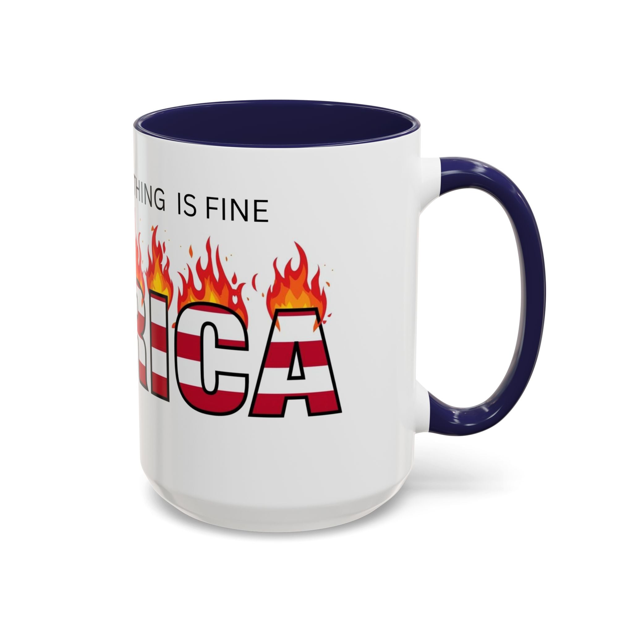 america in flames I'm fine everything is fine  Coffee Mug with American Flag