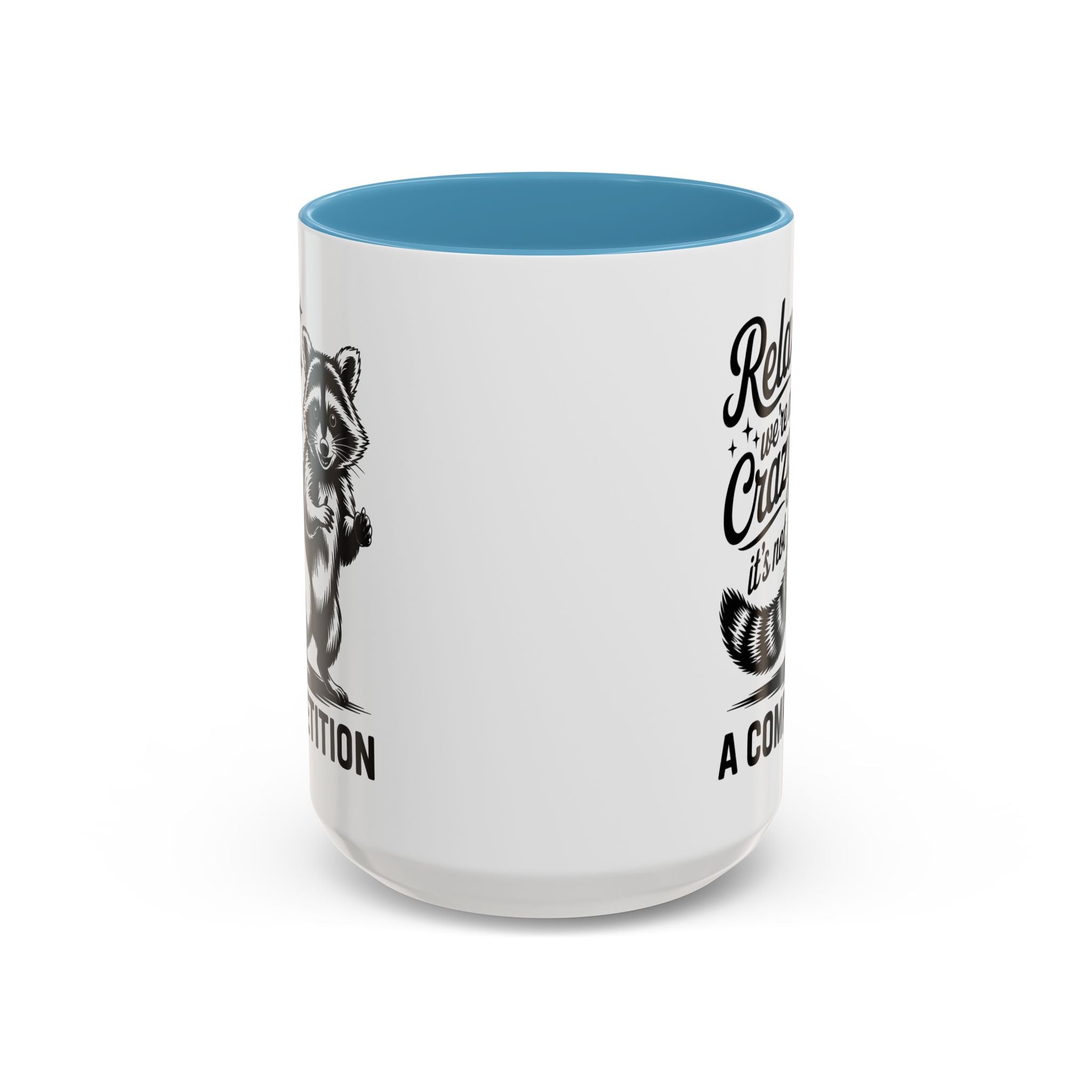 Raccoon Quote Coffee Mug - Relax We're All Crazy funny adult humor mental health