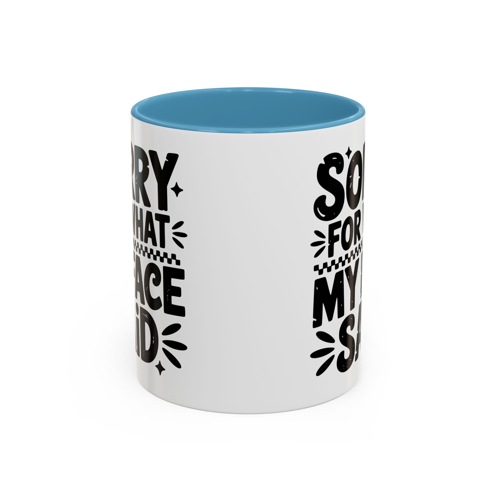 Funny Accent Coffee Mug - "Sorry For What My Face Said" - 11 & 15oz