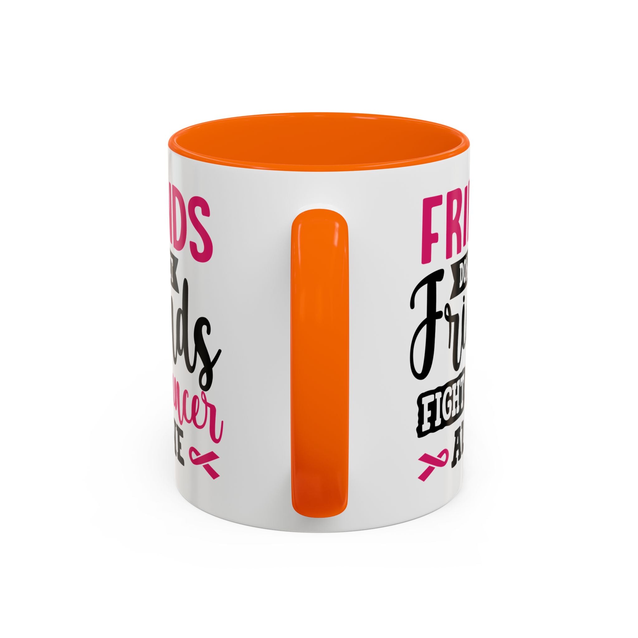 Inspirational Coffee Mug, Friends Don't Let Friends Fight Cancer Alone, Gift for Cancer Awareness, Encouragement, Support Mug