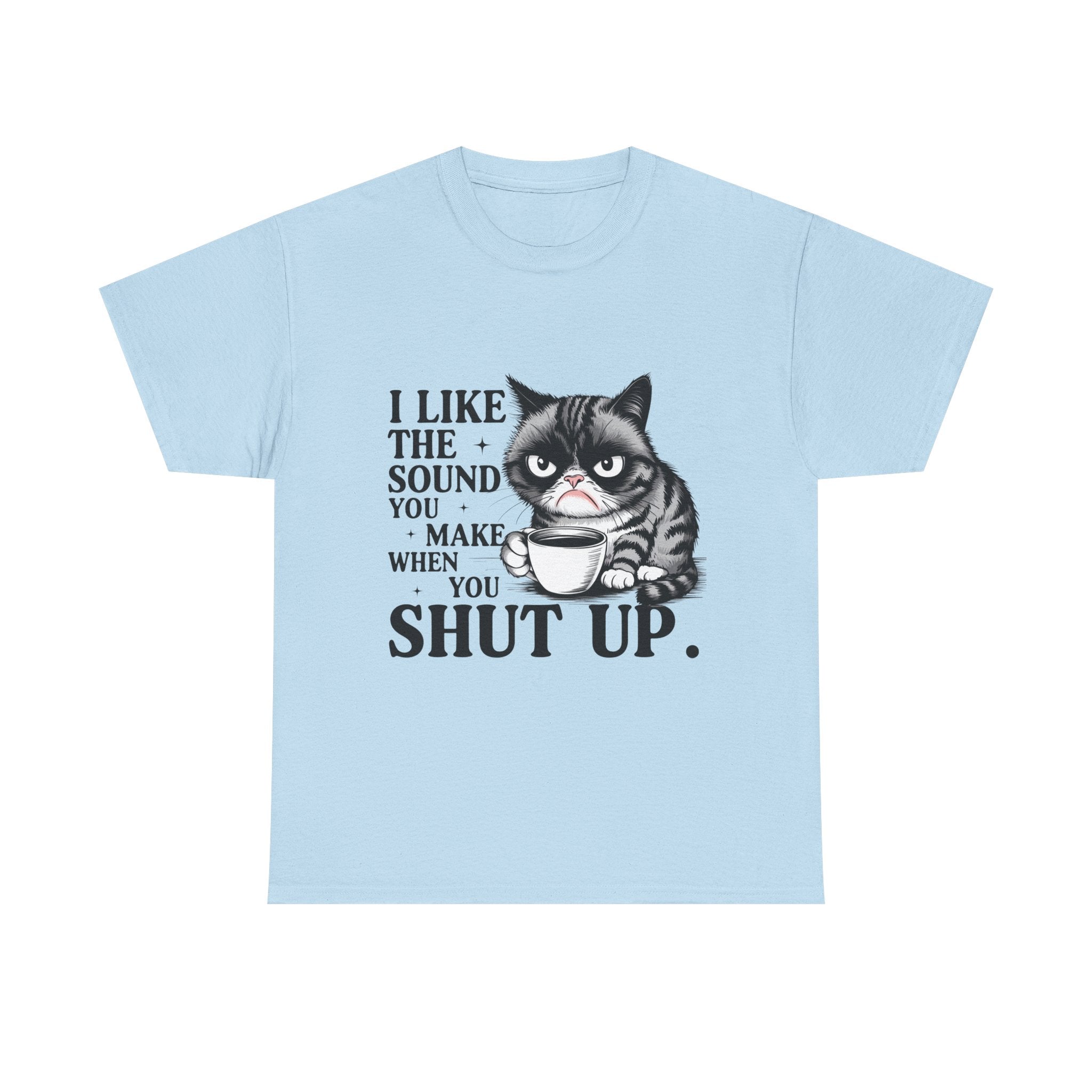 Funny Cat Quote Tee, Humorous T-Shirt, Gift for Cat Lovers, Sarcastic Cotton Shirt, Cute Pet Apparel