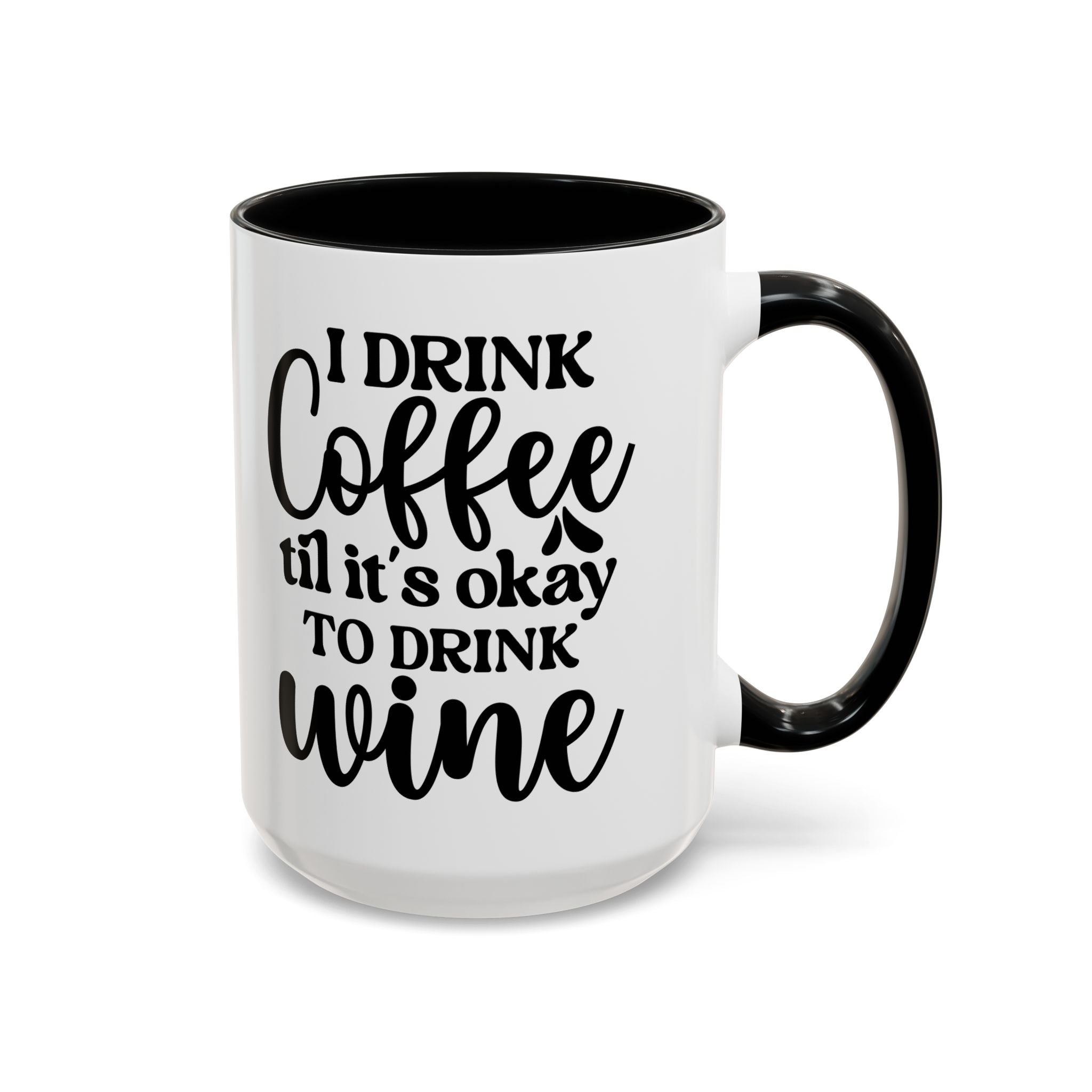 Funny Coffee Mug, I Drink Coffee Til It's Okay to Drink Wine Mug, Gift for Coffee Lovers, Humor Mug, Cute Home Office Decor