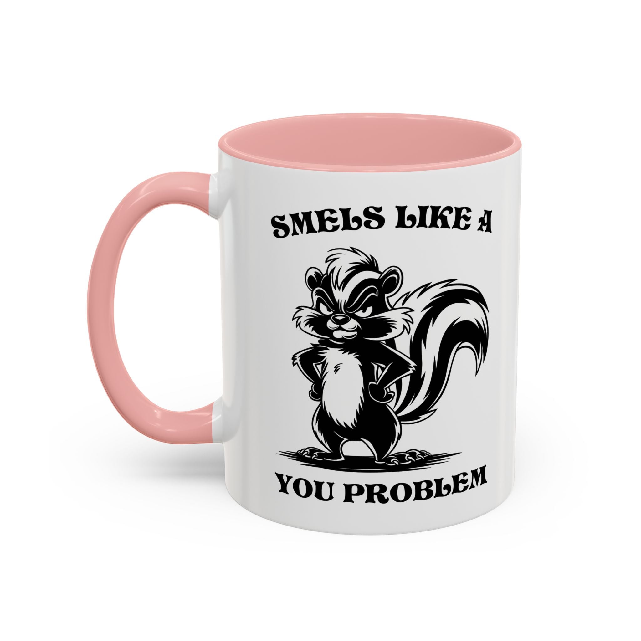 Funny Skunk Coffee Mug - "Smells Like a You Problem" sarcasm adult humor