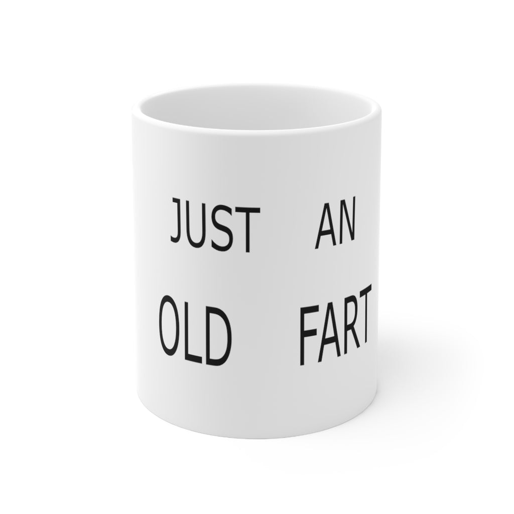 Just an old fart   Ceramic Mug 11oz