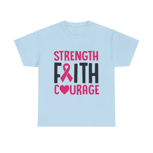 Supportive Statement Tee - Strength, Faith, Courage, Breast Cancer Awareness Shirt, Unisex Cotton Tee, Gift for Her, Inspirational Wear