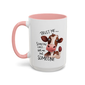 Funny Cow Accent Coffee Mug - Trust Me, Someone Cares attitude sassy animal lover