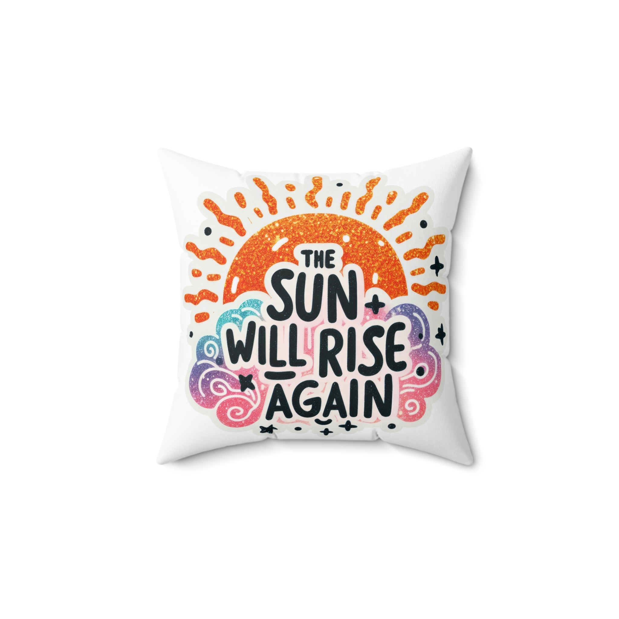Inspirational Throw Pillow — "The Sun Will Rise Again" Decorative Cushion