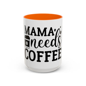 mama needs coffee funny humor Accent Coffee Mug (11, 15oz) mother gift