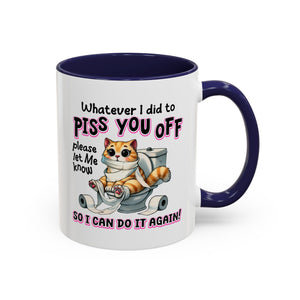 Funny Cat Mug - "Piss You Off" Coffee Cup for Cat Lovers