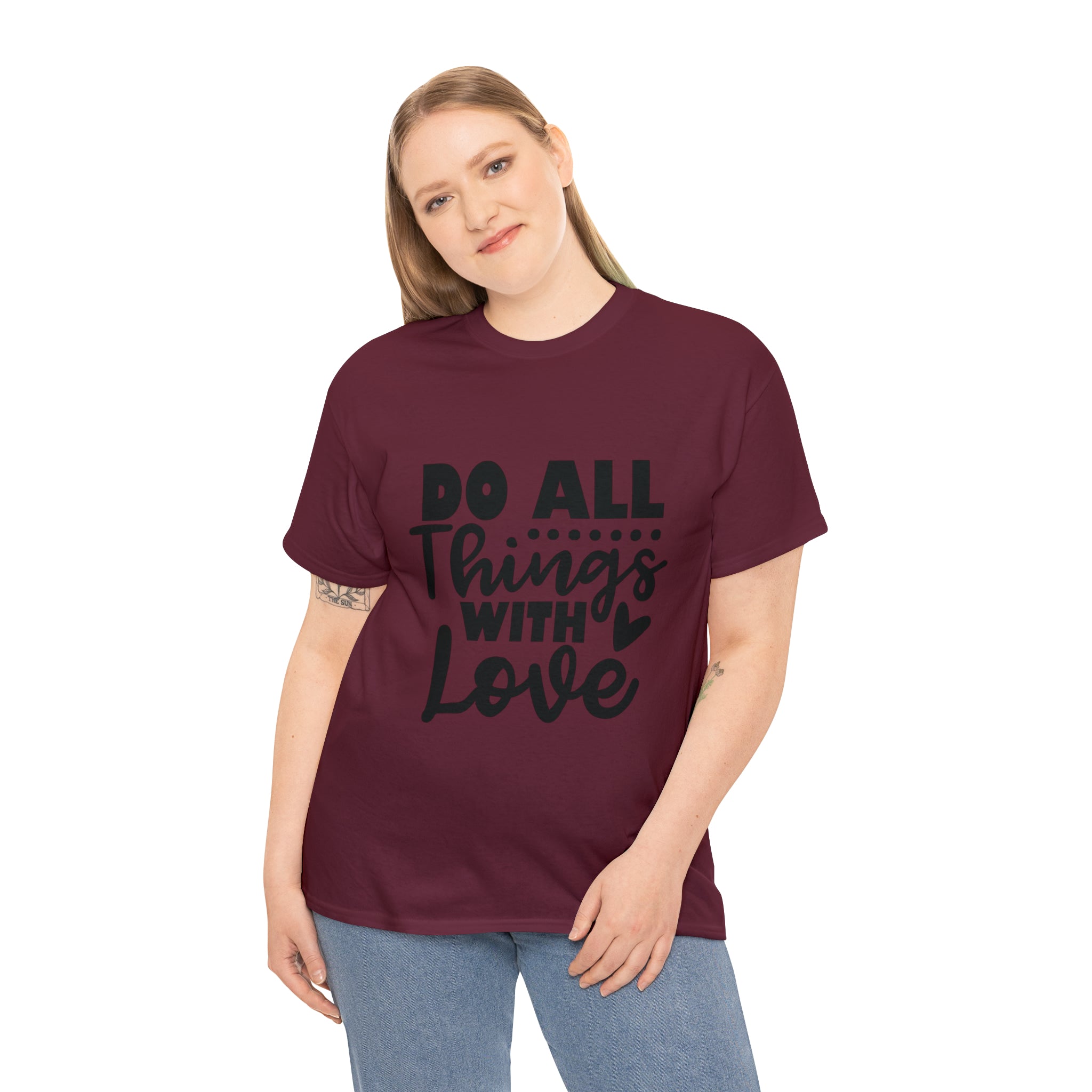 Motivational quote t shirt do all things with love gift for her , girlfriend , mom great stocking stuffer Unisex Heavy Cotton Tee